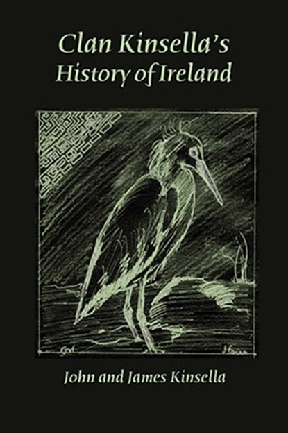 Clan Kinsella's History of Ireland, John (Curtin University and Cambridge University) Kinsella ; Professor James Kinsella - Paperback - 9780976115717