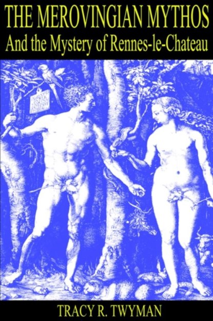 The Merovingian Mythos and the Mystery of Rennes-Le-Chateau, Tracy R. Twyman - Paperback - 9780976170402
