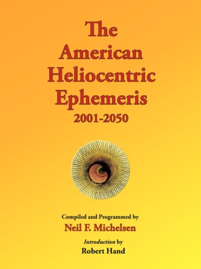 The American Heliocentric Ephemeris 2001-2050, Neil F. Michelsen - Paperback - 9780976242253
