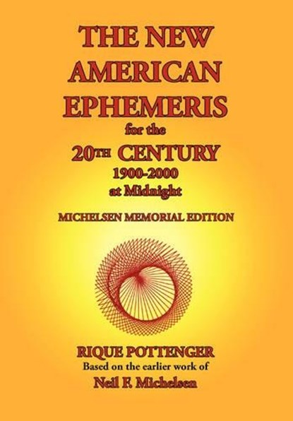 The New American Ephemeris for the 20th Century, 1900-2000 at Midnight, Rique Pottenger ; Neil F. Michelsen - Paperback - 9780976242291