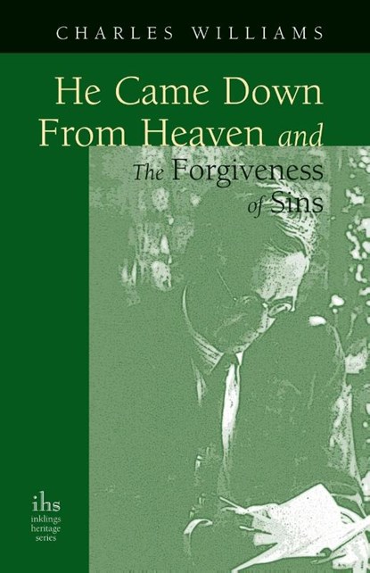 He Came Down from Heaven and the Forgiveness of Sins, Charles Williams - Paperback - 9780976402565