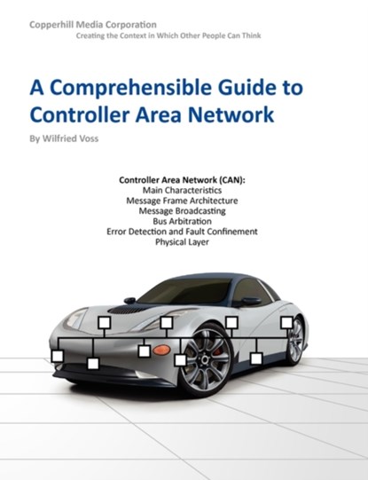 A Comprehensible Guide to Controller Area Network, Wilfried Voss - Paperback - 9780976511601