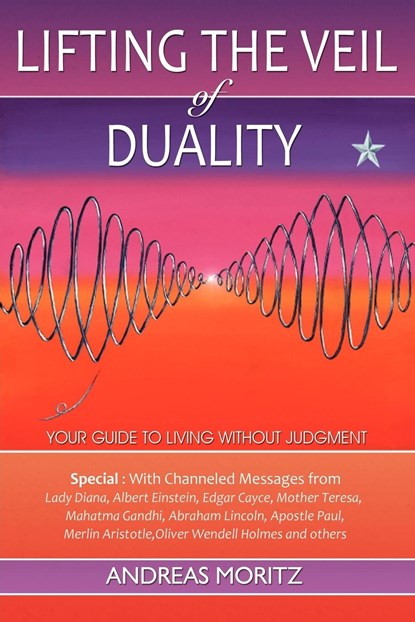 Lifting the Veil of Duality, Andreas Moritz - Paperback - 9780976571537
