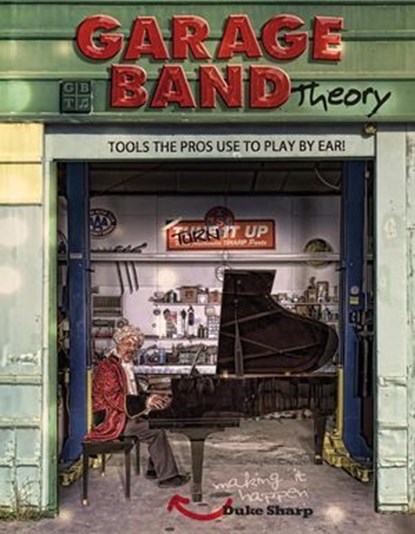 Garage Band Theory: Tools the Pros Use to Play by Ear, Duke Sharp - Ebook - 9780976642022