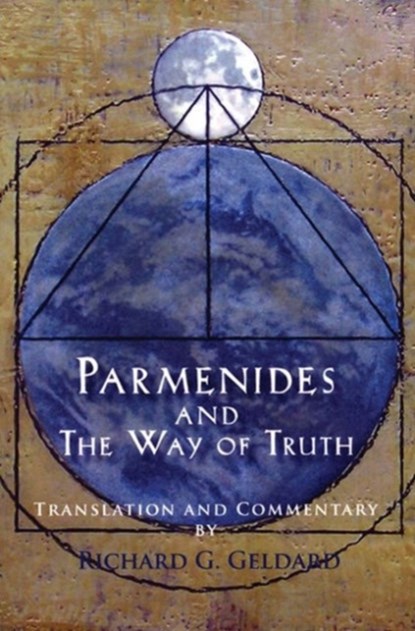 Parmenides and the Way of Truth, Richard G Geldard - Paperback - 9780976684343
