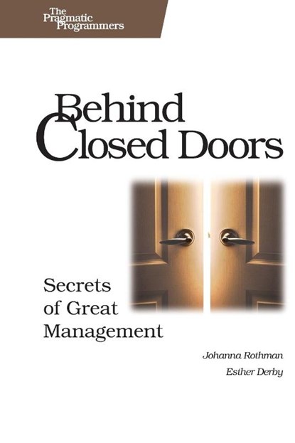 Behind Closed Doors - The Secret of Great Management, Joanna Rothman - Paperback - 9780976694021