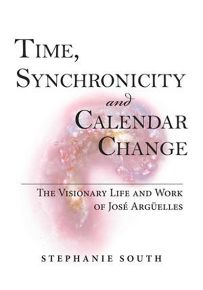 Time, Synchronicity and Calendar Change, Stephanie South - Ebook - 9780976775911