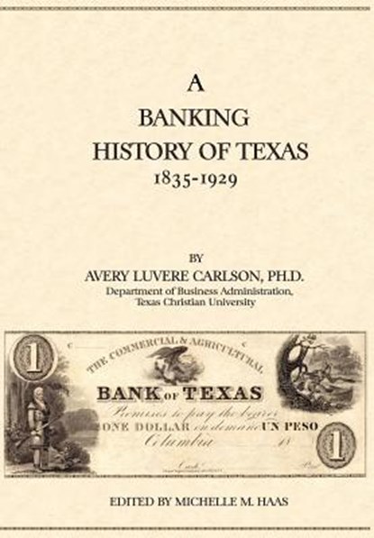 A Banking History of Texas: 1835-1929, Avery Luvere Carlson - Gebonden - 9780976779919