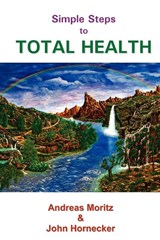 Simple Steps to Total Health - Andreas Moritz ; John Hornecker - 9780976794486