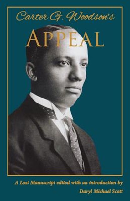 Carter G. Woodson's Appeal, Carter Godwin Woodson - Paperback - 9780976811190