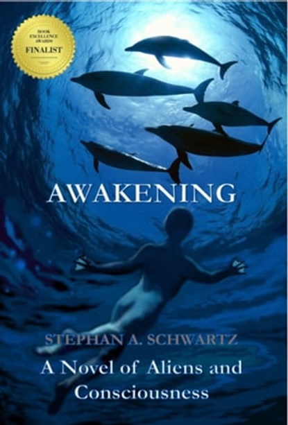 Awakening: A Novel of Aliens and Consciousness, Stephan A. Schwartz - Ebook - 9780976853633
