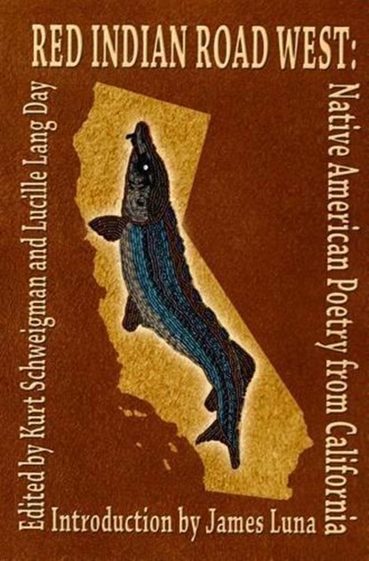 Red Indian Road West: Native American Poetry from California, Kurt Schweigman - Paperback - 9780976867654