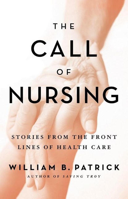 The Call of Nursing, William B Patrick - Paperback - 9780976881377