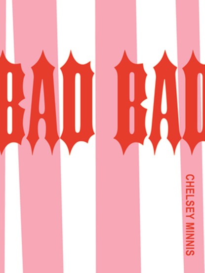 Bad Bad, Chelsey Minnis - Paperback - 9780977106493