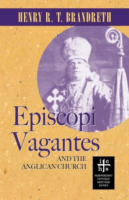 Episcopi Vagantes and the Anglican Church, Henry R. T. Brandreth - Paperback - 9780977146178