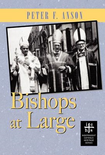 Bishops At Large, Peter F Anson - Gebonden - 9780977146192