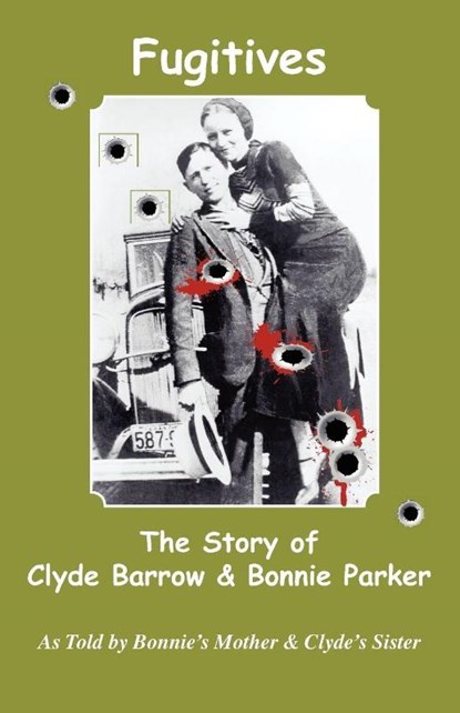 Fugitives; The Story of Clyde Barrow & Bonnie Parker, Emma Parker - Paperback - 9780977161058