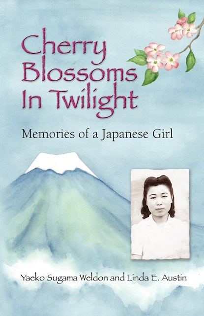 Cherry Blossoms in Twilight, Yaeko Sugama-Weldon ;  Linda E. Austin ;  Yaeko Sugama Weldon - Paperback - 9780977232314