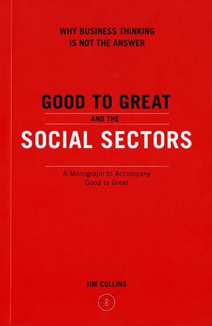 Good To Great And The Social Sectors, Jim Collins - Paperback - 9780977326402
