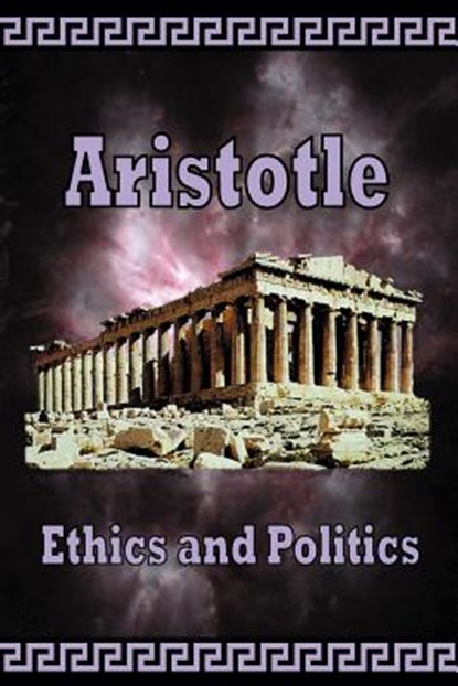 Aristotle - Ethics and Politics, Aristotle - Paperback - 9780977340019