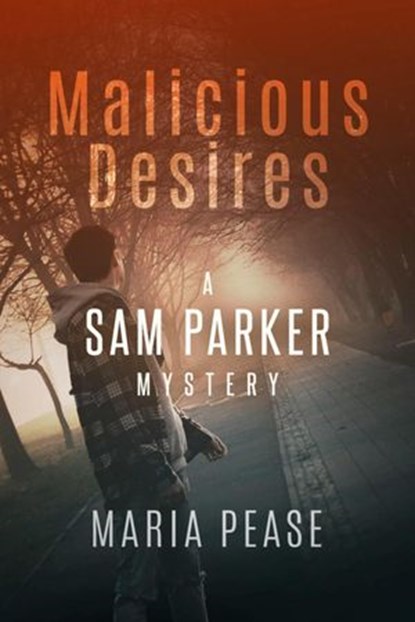 Malicious Desires a Sam Parker Mystery, Maria Pease - Ebook - 9780977451562