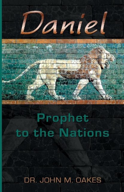 Daniel Prophet to the Nations, John Oakes - Paperback - 9780977695485