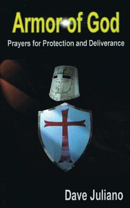 Armor of God: Prayers for Protection and Deliverance, David Juliano - Paperback - 9780977722327
