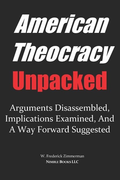 AMERICAN THEOCRACY Unpacked, W Frederick Zimmerman - Paperback - 9780977742493