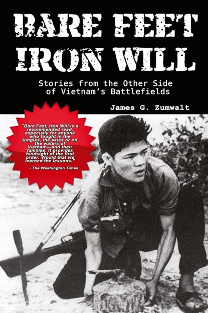 Bare Feet, Iron Will ~ Stories from the Other Side of Vietnam's Battlefields, James G. Zumwalt - Paperback - 9780977788439