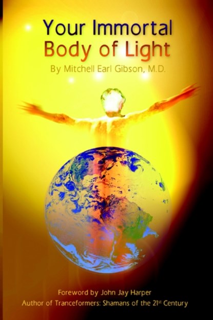 Your Immortal Body of Light, GIBSON,  Dr. Mitchell, E. - Paperback Adobe PDF - 9780977790456