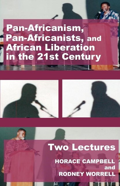 Pan-Africanism, Pan-Africanists, and African Liberation in the 21st Century, Horace Campbell ; Rodney Worrell - Paperback - 9780977790876