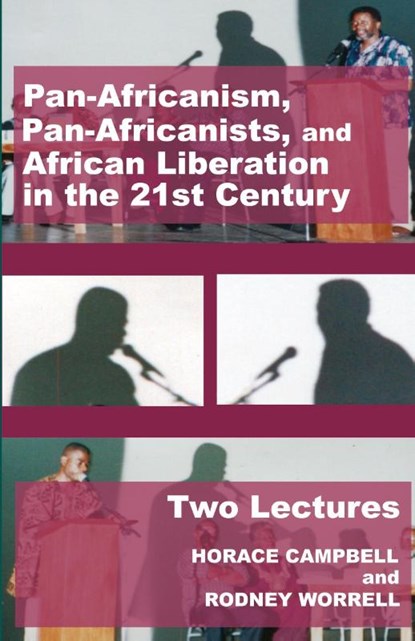 Pan-Africanism, Pan-Africanists, and African Liberation in the 21st Century, Horace Campbell ; Rodney Worrell - Paperback - 9780977790876