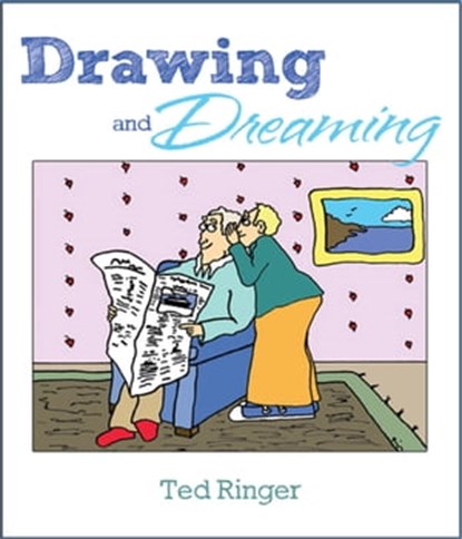 Drawing and Dreaming, Ted Ringer - Ebook - 9780977795086