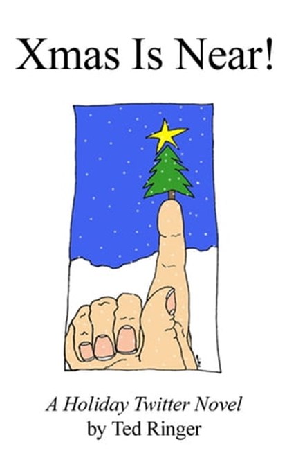 Xmas Is Near!, Ted Ringer - Ebook - 9780977795093