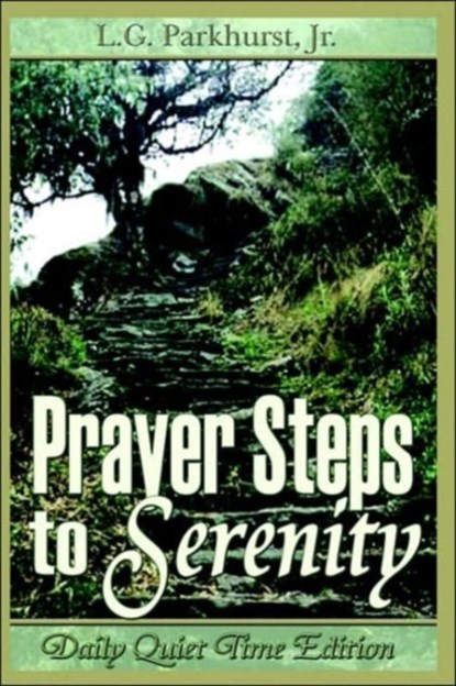 Prayer Steps to Serenity Daily Quiet Time Edition, Louis Parkhurst ; Jr. Parkhurst - Paperback - 9780977805372