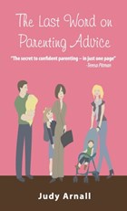 Last Word on Parenting Advice | Arnall, Judy, Ba, Dtm | 