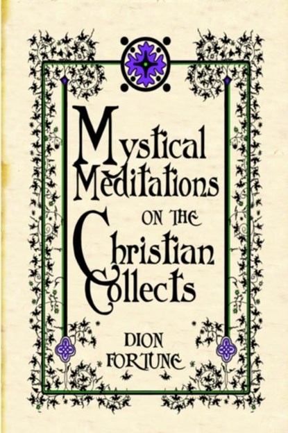 Mystical Meditations on the Christian Collects, FORTUNE,  Dion - Paperback - 9780978053413