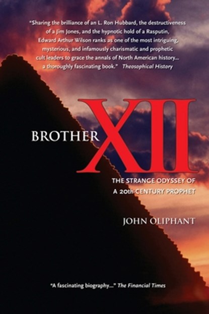 Brother XII: The Strange Odyssey of a 20th-century Prophet, John Oliphant - Paperback - 9780978097202