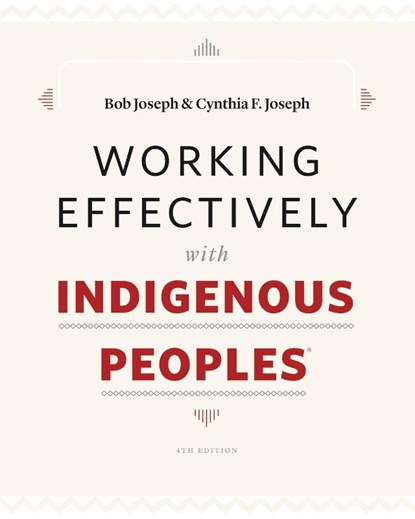 Working Effectively with Indigenous Peoples(R), Bob Joseph ; Cynthia F Joseph - Paperback - 9780978162856