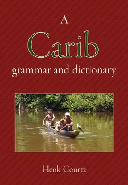 A Carib Grammar and Dictionary, Henk Courtz - Paperback - 9780978170769