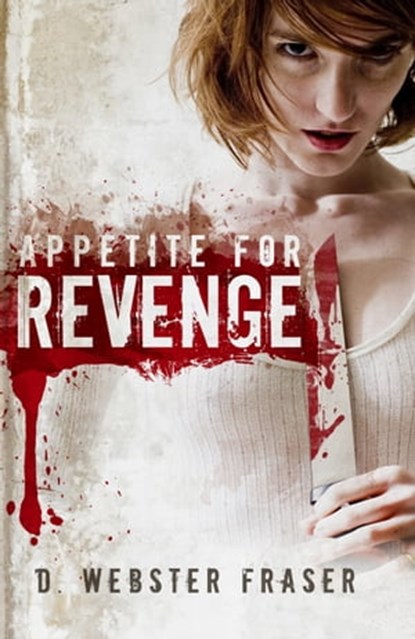 Appetite for Revenge, D. Webster Fraser - Ebook - 9780978248321