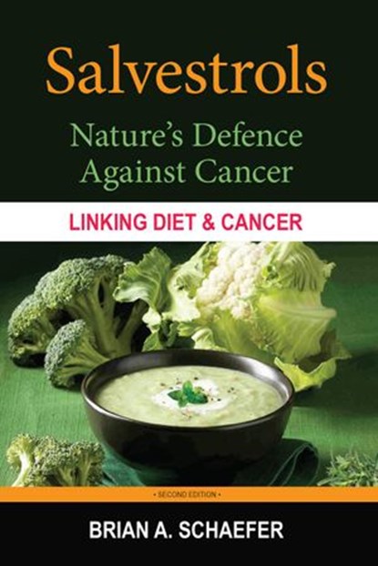Salvestrols: Nature’s Defence Against Cancer, Brian A Schaefer - Ebook - 9780978327408