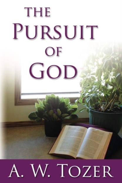 The Pursuit of God, A W Tozer - Paperback - 9780978479916