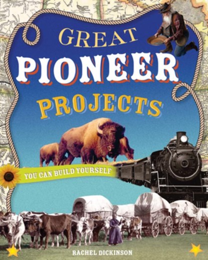 Great Pioneer Projects, Rachel Dickinson - Paperback - 9780978503765