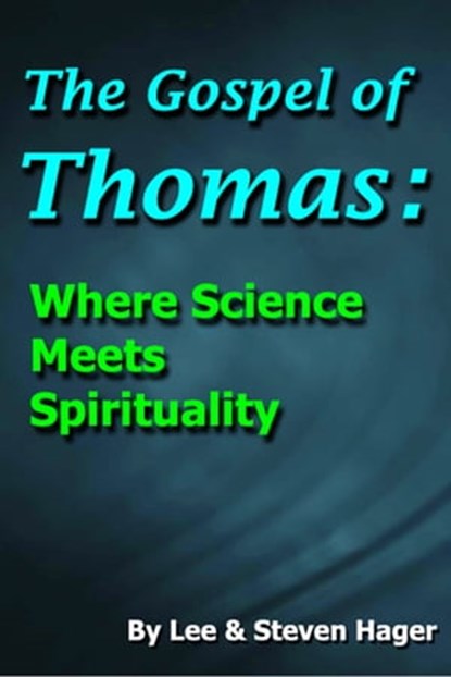The Gospel of Thomas: Where Science Meets Spirituality, Lee Hager ; Steven Hager - Ebook - 9780978526146