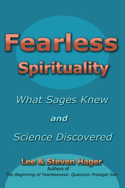 Fearless Spirituality: What Sages Knew and Science Discovered, Lee Hager ; Steven Hager - Ebook - 9780978526177