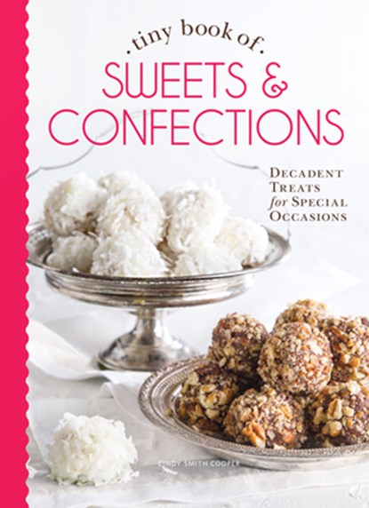 Tiny Book of Sweets & Confections: Decadent Treats for Special Occasions, Cooper - Gebonden - 9780978548902