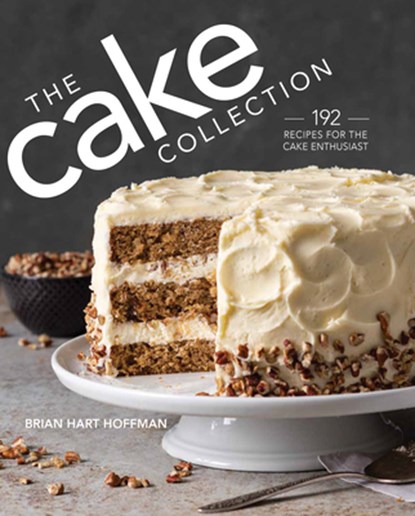 The Cake Collection: Over 100 Recipes for the Baking Enthusiast, Brian Hart Hoffman - Gebonden - 9780978548940