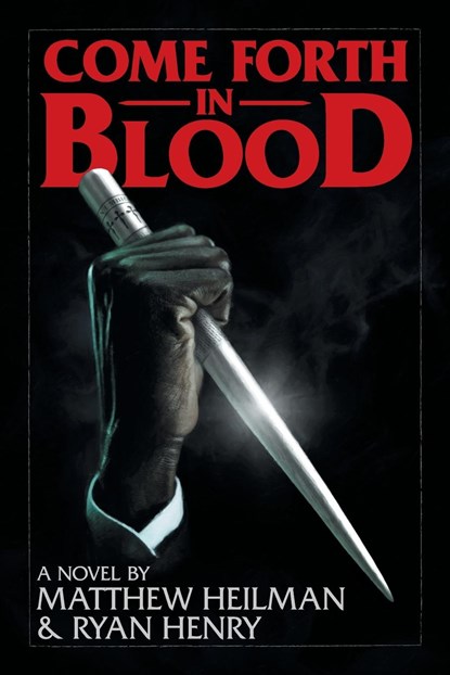 Come Forth in Blood, Matthew Heilman ; Ryan Henry - Paperback - 9780978559151