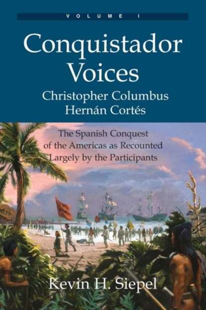 Conquistador Voices (vol I), Kevin H Siepel - Paperback - 9780978646622